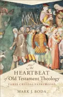 Der Herzschlag der alttestamentlichen Theologie: Drei Ausdrücke des Glaubensbekenntnisses - The Heartbeat of Old Testament Theology: Three Creedal Expressions