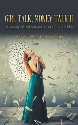 Girl Talk, Money Talk II: Finanziell fit und fabelhaft in den 40ern und 50ern (Brown Cfp(r) Cima(r) Mba Lisa L.) - Girl Talk, Money Talk II: Financially Fit and Fabulous in your 40s and 50s (Brown Cfp(r) Cima(r) Mba Lisa L.)
