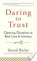 Vertrauen wagen: Wir öffnen uns für wahre Liebe und Intimität - Daring to Trust: Opening Ourselves to Real Love and Intimacy