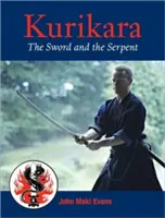 Kurikara: Das Schwert und die Schlange: Der achtfache Weg des japanischen Schwertes - Kurikara: The Sword and the Serpent: The Eightfold Way of the Japanese Sword