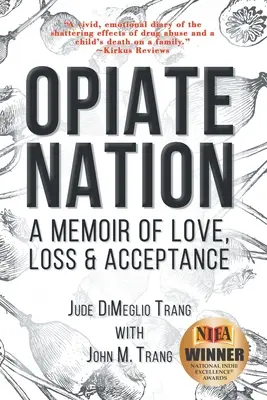 Opiate Nation: Eine Erinnerung an Liebe, Verlust und Akzeptanz - Opiate Nation: A Memoir of Love, Loss & Acceptance