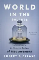 Die Welt im Gleichgewicht: Die historische Suche nach einem absoluten Maßsystem - World in the Balance: The Historic Quest for an Absolute System of Measurement