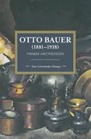Otto Bauer (1881-1938): Denker und Politiker - Otto Bauer (1881-1938): Thinker and Politician