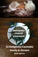 Marihuana Eßwaren Kochbuch: 23 köstliche Cannabis-Bonbons und -Desserts - Marijuana Edibles Cookbook: 23 Delightful Cannabis Candy & Dessert