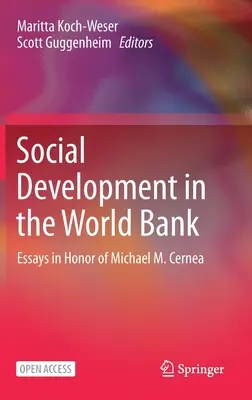 Soziale Entwicklung in der Weltbank: Aufsätze zu Ehren von Michael M. Cernea - Social Development in the World Bank: Essays in Honor of Michael M. Cernea