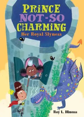 Prinz Nicht-So Charming: Ihre königliche Schlauheit - Prince Not-So Charming: Her Royal Slyness