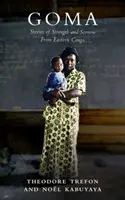 Goma: Geschichten von Stärke und Leid aus dem Osten des Kongo - Goma: Stories of Strength and Sorrow from Eastern Congo