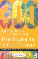 300 Fragen und Antworten zu Radiographie und Flüssigkeitstherapie für Tierarzthelferinnen - 300 Questions and Answers in Radiography and Fluid Therapy for Veterinary Nurses