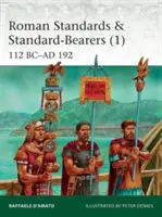 Römische Standarten und Standartenträger (1): 112 V. CHR. - 192 N. CHR. - Roman Standards & Standard-Bearers (1): 112 BC-AD 192