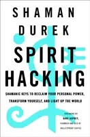 Spirit Hacking: Schamanische Schlüssel, um Ihre persönliche Kraft zurückzugewinnen, sich zu transformieren und die Welt zu erhellen - Spirit Hacking: Shamanic Keys to Reclaim Your Personal Power, Transform Yourself, and Light Up the World