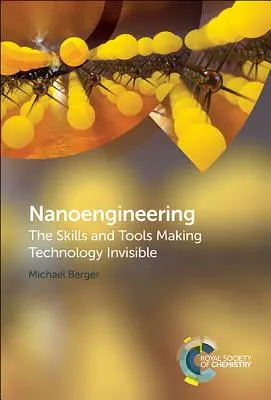 Nano-Engineering: Die Fähigkeiten und Werkzeuge, die Technologie unsichtbar machen - Nanoengineering: The Skills and Tools Making Technology Invisible