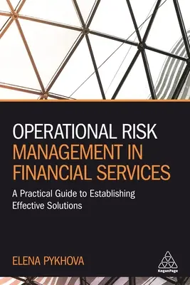 Operatives Risikomanagement im Finanzdienstleistungssektor: Ein praktischer Leitfaden für die Einführung wirksamer Lösungen - Operational Risk Management in Financial Services: A Practical Guide to Establishing Effective Solutions