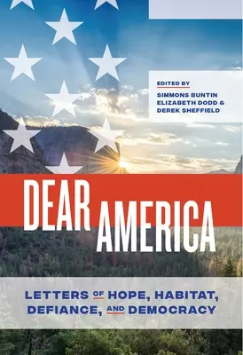 Liebes Amerika: Briefe der Hoffnung, des Lebensraumes, des Trotzes und der Demokratie - Dear America: Letters of Hope, Habitat, Defiance, and Democracy