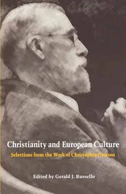 Das Christentum und die europäische Kultur: Auszüge aus dem Werk von Christopher Dawson - Christianity and European Culture: Selections from the Work of Christopher Dawson