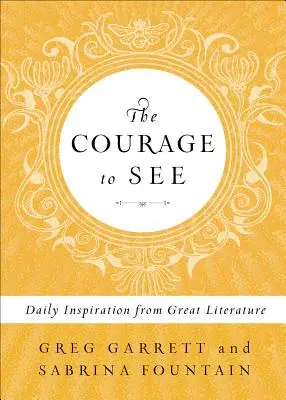 Der Mut zu sehen: Tägliche Inspiration durch große Literatur - The Courage to See: Daily Inspiration from Great Literature