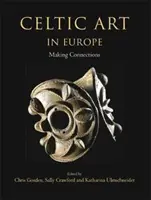 Keltische Kunst in Europa: Verbindungen knüpfen - Celtic Art in Europe: Making Connections