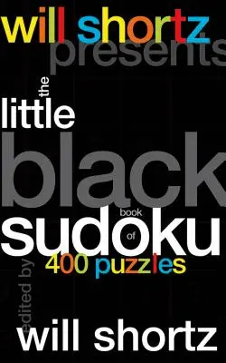 Will Shortz präsentiert das Kleine Schwarze Buch von Sudoku: 400 Rätsel - Will Shortz Presents the Little Black Book of Sudoku: 400 Puzzles