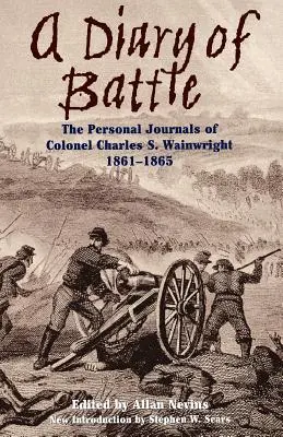 Ein Tagebuch der Schlacht: Die persönlichen Tagebücher von Colonel Charles S. Wainwright 1861-1865 - A Diary of Battle: The Personal Journals of Colonel Charles S. Wainwright 1861-1865