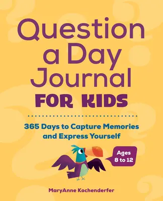 Question a Day Journal für Kinder: 365 Tage, um Erinnerungen festzuhalten und sich selbst auszudrücken - Question a Day Journal for Kids: 365 Days to Capture Memories and Express Yourself