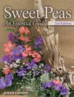 Süße Erbsen - Ein unverzichtbares Handbuch - 2. - Sweet Peas - An Essential Guide - 2nd Edition