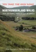 Northumberland Walks - Sie nehmen die Hauptstraße mit alternativen Routen für alle Fähigkeiten - Northumberland Walks - You Take the High Road with Alternative Routes to Suit All Abilities