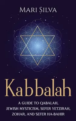 Kabbala: Ein Leitfaden zu Qabalah, jüdischer Mystik, Sefer Yetzirah, Zohar und Sefer Ha-Bahir - Kabbalah: A Guide to Qabalah, Jewish Mysticism, Sefer Yetzirah, Zohar, and Sefer Ha-Bahir