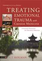 Behandlung von emotionalen Traumata mit Chinesischer Medizin: Integrierte Diagnose- und Behandlungsstrategien - Treating Emotional Trauma with Chinese Medicine: Integrated Diagnostic and Treatment Strategies