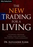 Das neue „Trading for a Living“: Psychologie, Disziplin, Handelsinstrumente und -systeme, Risikokontrolle, Handelsmanagement - The New Trading for a Living: Psychology, Discipline, Trading Tools and Systems, Risk Control, Trade Management