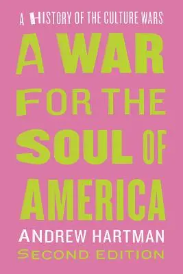 Ein Krieg um die Seele Amerikas, Zweite Auflage: Eine Geschichte der Kulturkriege - A War for the Soul of America, Second Edition: A History of the Culture Wars