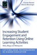 Steigerung des Engagements und der Bindung von Schülern durch Online-Lernaktivitäten: Wikis, Blogs und Webquests - Increasing Student Engagement and Retention Using Online Learning Activities: Wikis, Blogs and Webquests