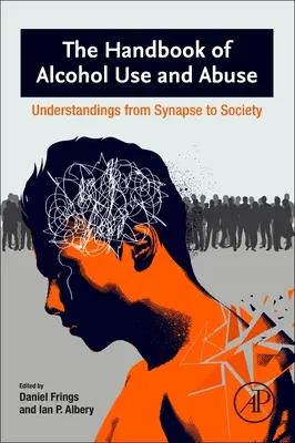 Das Handbuch des Alkoholkonsums: Verständnisse von der Synapse bis zur Gesellschaft - The Handbook of Alcohol Use: Understandings from Synapse to Society