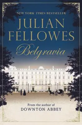 Julian Fellowes' Belgravia - Julian Fellowes's Belgravia