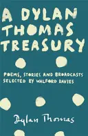 Dylan Thomas Treasury - Gedichte, Geschichten und Sendungen. Ausgewählt von Walford Davies - Dylan Thomas Treasury - Poems, Stories and Broadcasts. Selected by Walford Davies