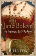 Jane Boleyn - Die berüchtigte Lady Rochford - Jane Boleyn - The Infamous Lady Rochford