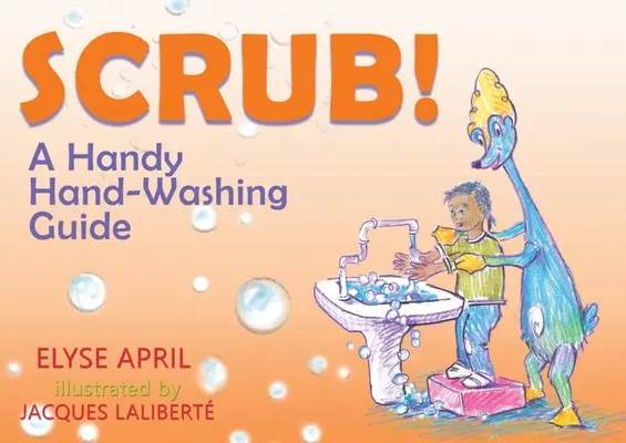 !Frota! / Scrub!: Una Guia Practica Para Lavarse Las Manos / Ein praktischer Leitfaden zum Händewaschen - !Frota! / Scrub!: Una Guia Practica Para Lavarse Las Manos / A Handy Hand-Washing Guide