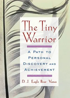 Der winzige Krieger: Ein Weg zur persönlichen Entdeckung und Errungenschaft - The Tiny Warrior: A Path to Personal Discovery and Achievement
