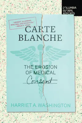 Freifahrtschein: Die Aushöhlung des medizinischen Einverständnisses - Carte Blanche: The Erosion of Medical Consent