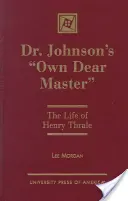 Dr. Johnsons 'eigener lieber Meister': Das Leben von Henry Thrale - Dr. Johnson's 'Own Dear Master': The Life of Henry Thrale