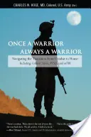 Einmal ein Krieger, immer ein Krieger: Der Übergang vom Kampf nach Hause - einschließlich Kampfstress, PTSD und mTBI - Once a Warrior, Always a Warrior: Navigating the Transition from Combat to Home--Including Combat Stress, PTSD, and mTBI