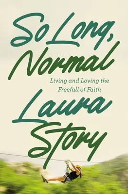 So Long, Normal: Den freien Fall des Glaubens leben und lieben - So Long, Normal: Living and Loving the Free Fall of Faith