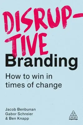 Disruptive Markenführung: Wie man in Zeiten des Wandels gewinnt - Disruptive Branding: How to Win in Times of Change