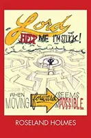 Herr hilf mir, ich stecke fest! Wenn ein Weiterkommen unmöglich erscheint - Lord Help Me I'm Stuck!: When Moving Forward Seems Impossible