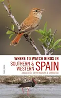 Wo man in Süd- und Westspanien Vögel beobachten kann: Andalusien, Extremadura und Gibraltar - Where to Watch Birds in Southern and Western Spain: Andalucia, Extremadura and Gibraltar