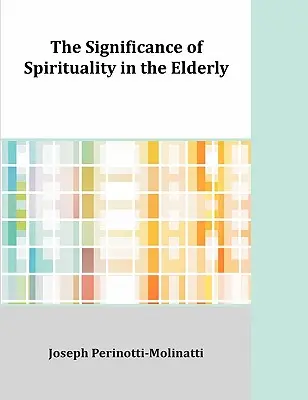 Die Bedeutung der Spiritualität bei älteren Menschen - The Significance of Spirituality in the Elderly