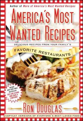 Amerikas meistgesuchte Rezepte: Köstliche Rezepte aus den Lieblingsrestaurants Ihrer Familie - America's Most Wanted Recipes: Delicious Recipes from Your Family's Favorite Restaurants