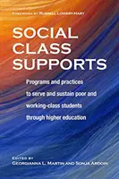 Soziale Klassenunterstützung: Programme und Praktiken zur Unterstützung armer und arbeitender Studenten in der Hochschulbildung - Social Class Supports: Programs and Practices to Serve and Sustain Poor and Working-Class Students Through Higher Education