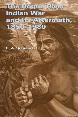 Der Indianerkrieg am Rogue River und seine Folgen, 1850-1980 - The Rogue River Indian War and Its Aftermath, 1850-1980