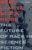 Spekulative Schwarzheit: Die Zukunft der Ethnie in der Science Fiction - Speculative Blackness: The Future of Race in Science Fiction