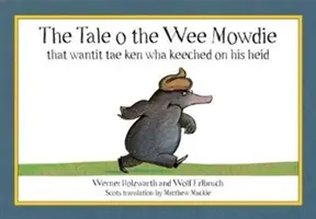 Die Geschichte des kleinen Maulwurfs, der wissen wollte, was er auf seinem Kopf hatte - Tale o the Wee Mowdie that wantit tae ken wha keeched on his heid