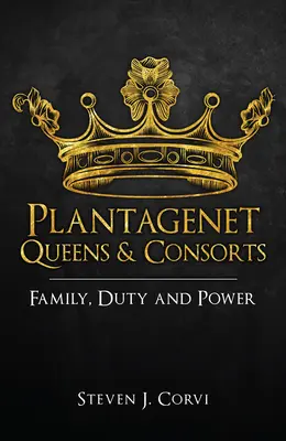Plantagenet Queens & Consorts: Familie, Pflicht und Macht - Plantagenet Queens & Consorts: Family, Duty and Power